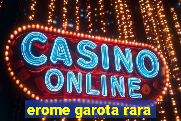 erome garota rara