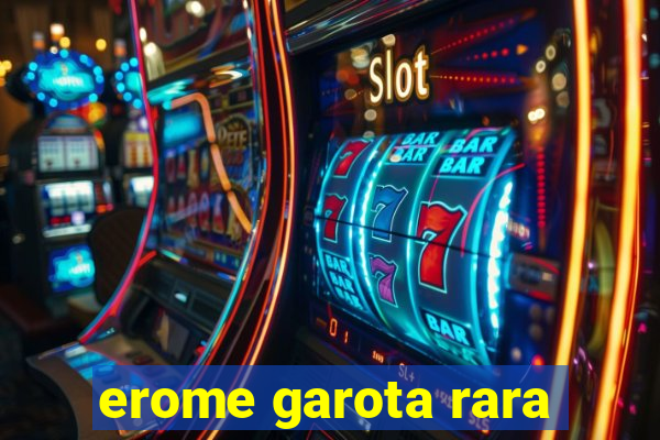 erome garota rara