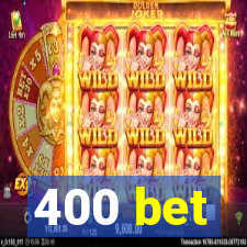 400 bet