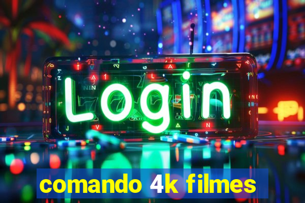 comando 4k filmes