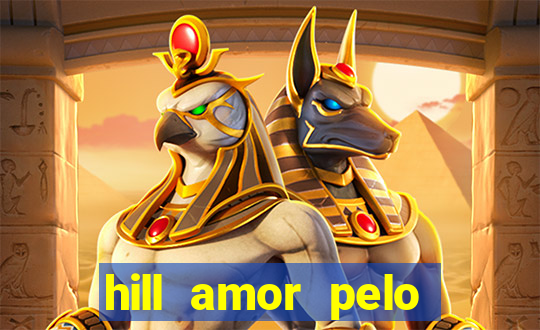 hill amor pelo jogo online