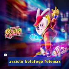 assistir botafogo futemax