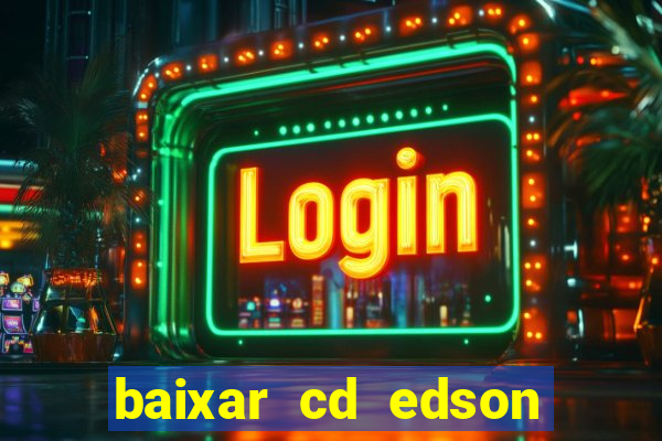 baixar cd edson gomes as 50 melhores