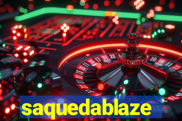 saquedablaze