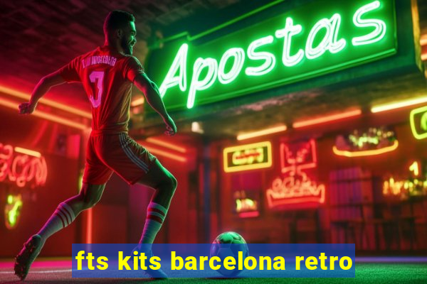 fts kits barcelona retro