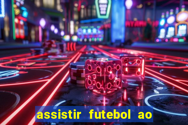 assistir futebol ao vivo multi multicanal