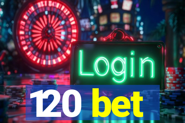 120 bet