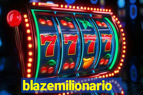 blazemilionario