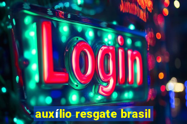 auxílio resgate brasil