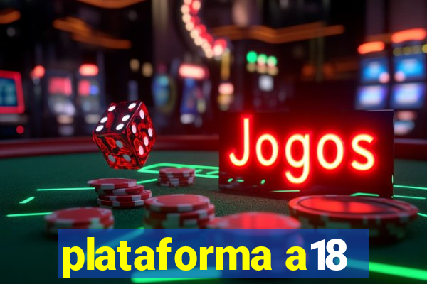 plataforma a18