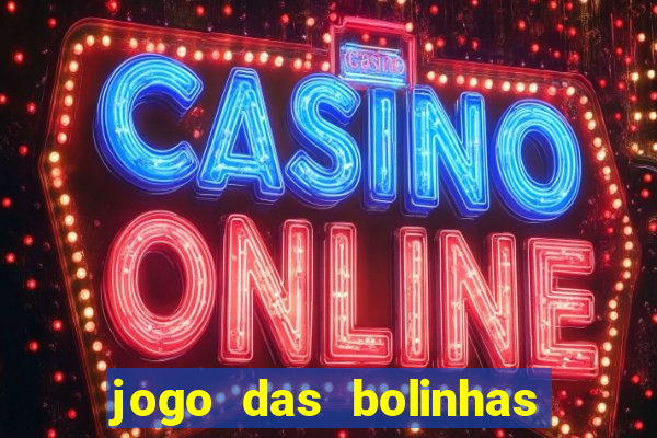 jogo das bolinhas que ganha dinheiro