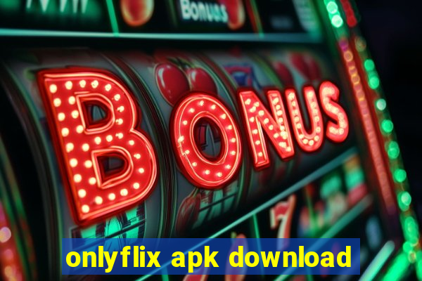 onlyflix apk download