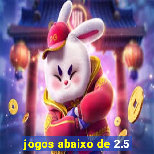 jogos abaixo de 2.5