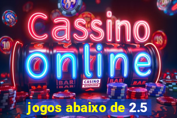 jogos abaixo de 2.5