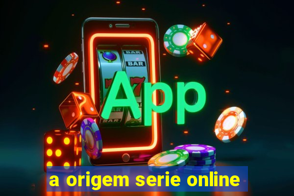 a origem serie online