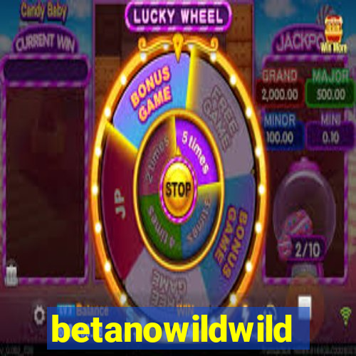 betanowildwild