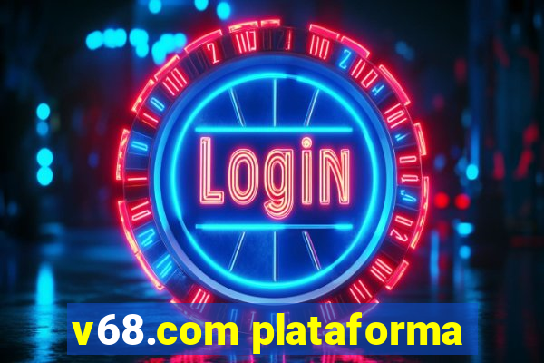 v68.com plataforma