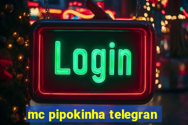 mc pipokinha telegran