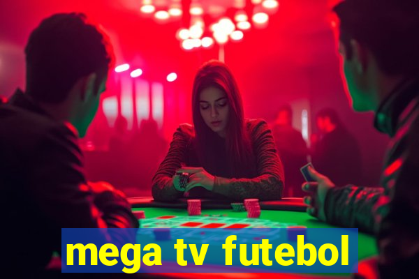 mega tv futebol