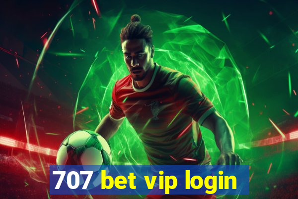 707 bet vip login