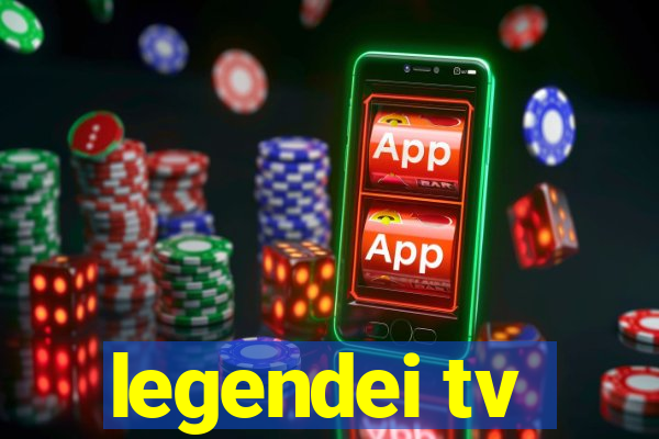 legendei tv