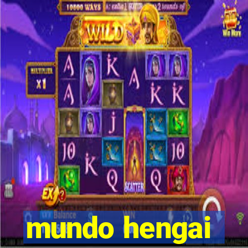 mundo hengai