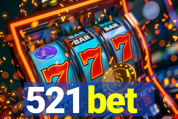 521 bet