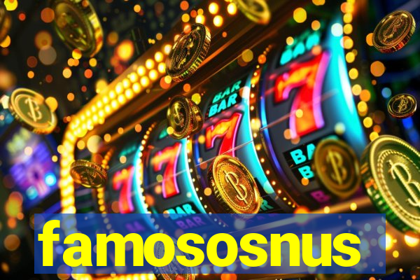 famososnus