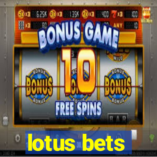 lotus bets