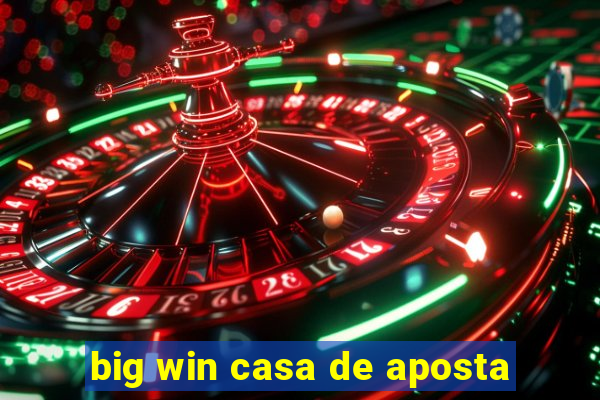 big win casa de aposta