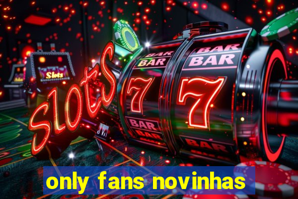 only fans novinhas