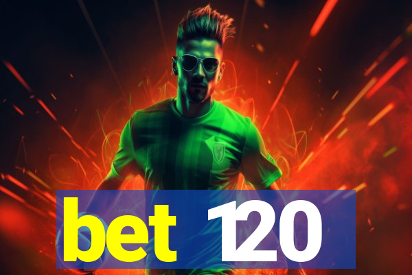 bet 120