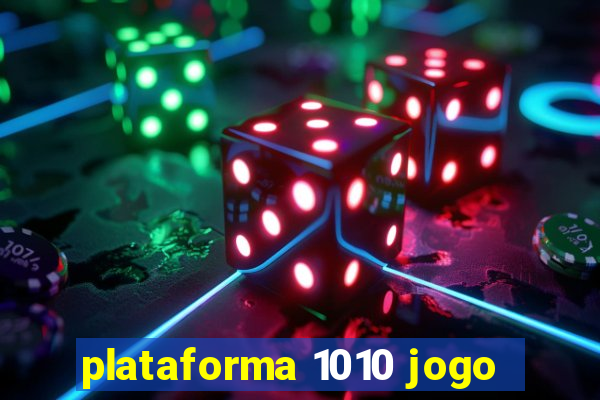 plataforma 1010 jogo