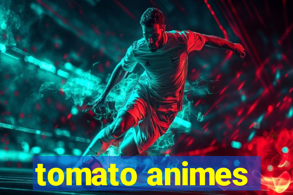 tomato animes