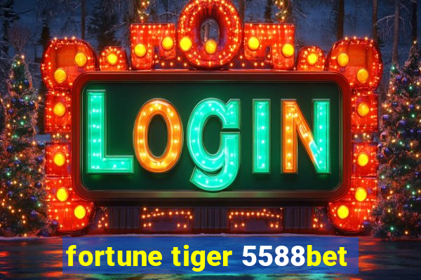 fortune tiger 5588bet