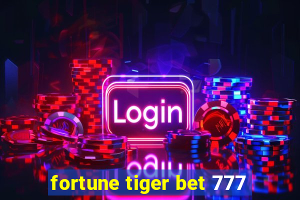 fortune tiger bet 777