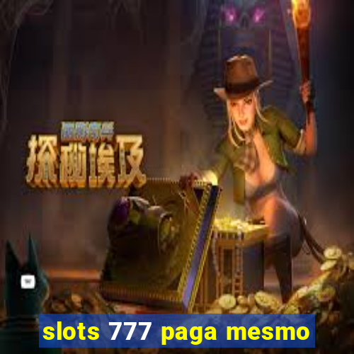 slots 777 paga mesmo