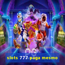 slots 777 paga mesmo