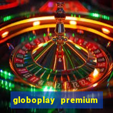 globoplay premium mod apk