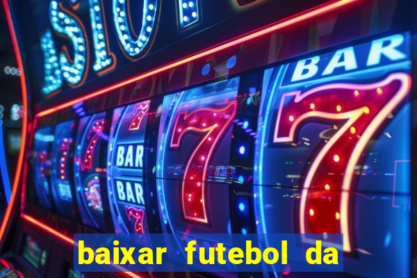 baixar futebol da hora 3.7 atualizado