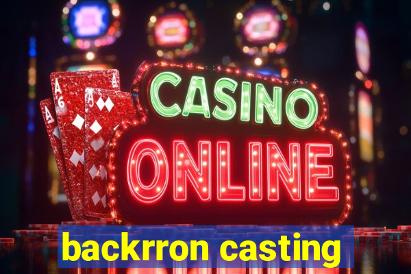 backrron casting