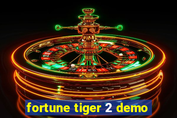 fortune tiger 2 demo