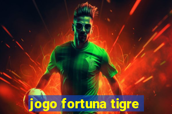 jogo fortuna tigre