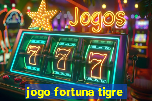 jogo fortuna tigre