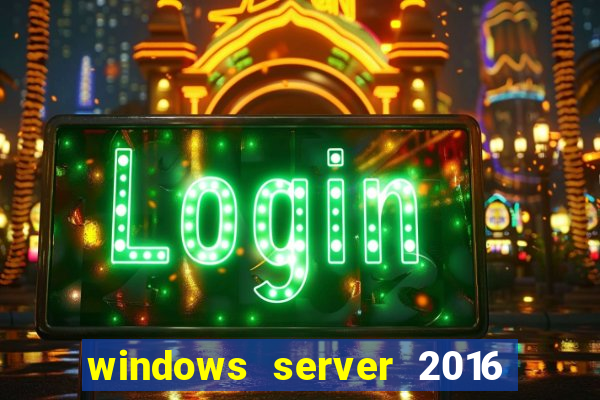 windows server 2016 download iso