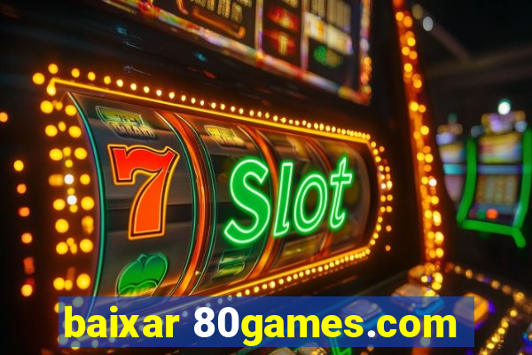 baixar 80games.com