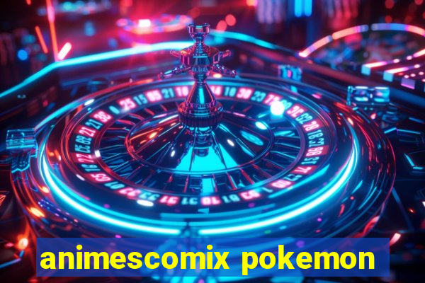 animescomix pokemon