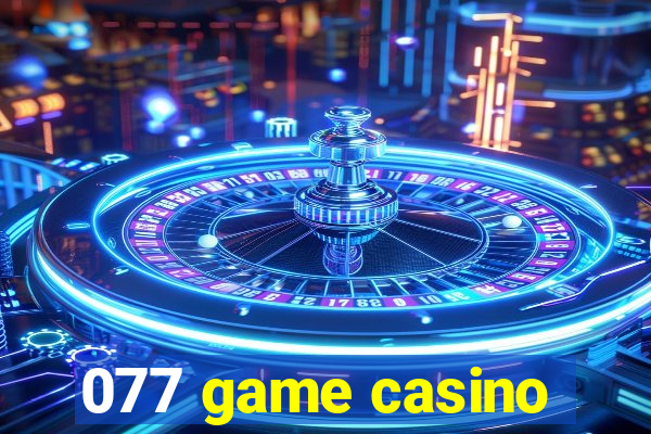 077 game casino