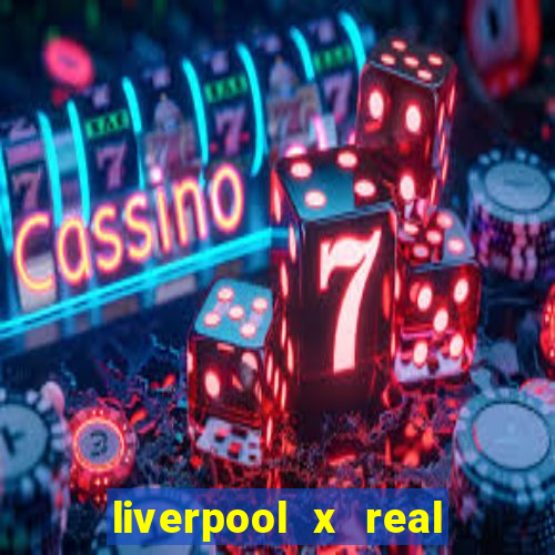 liverpool x real madrid futemax