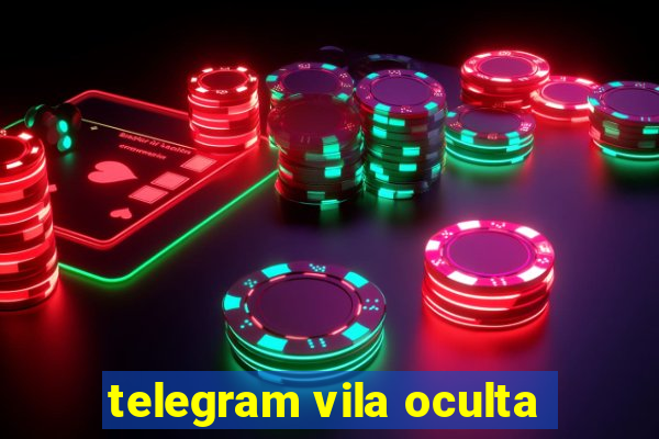 telegram vila oculta